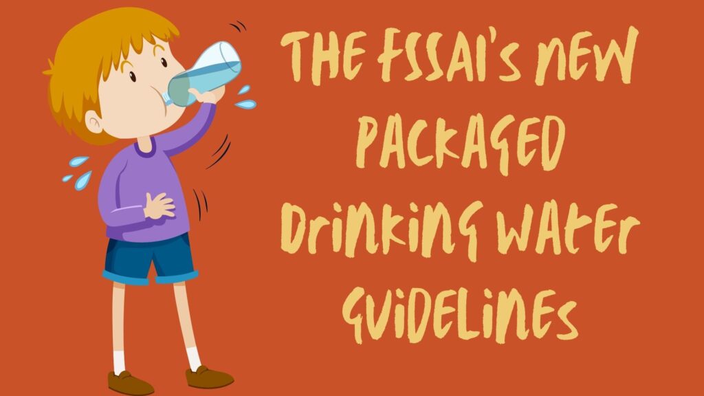 The FSSAIs New Packaged Drinking Water Guidelines